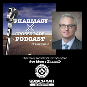 Pharmacy Industry Living Legend: Joe Moose | Pharmacy Crossroads