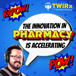 TWIRx | The Innovation in Pharmacy is Accelerating
