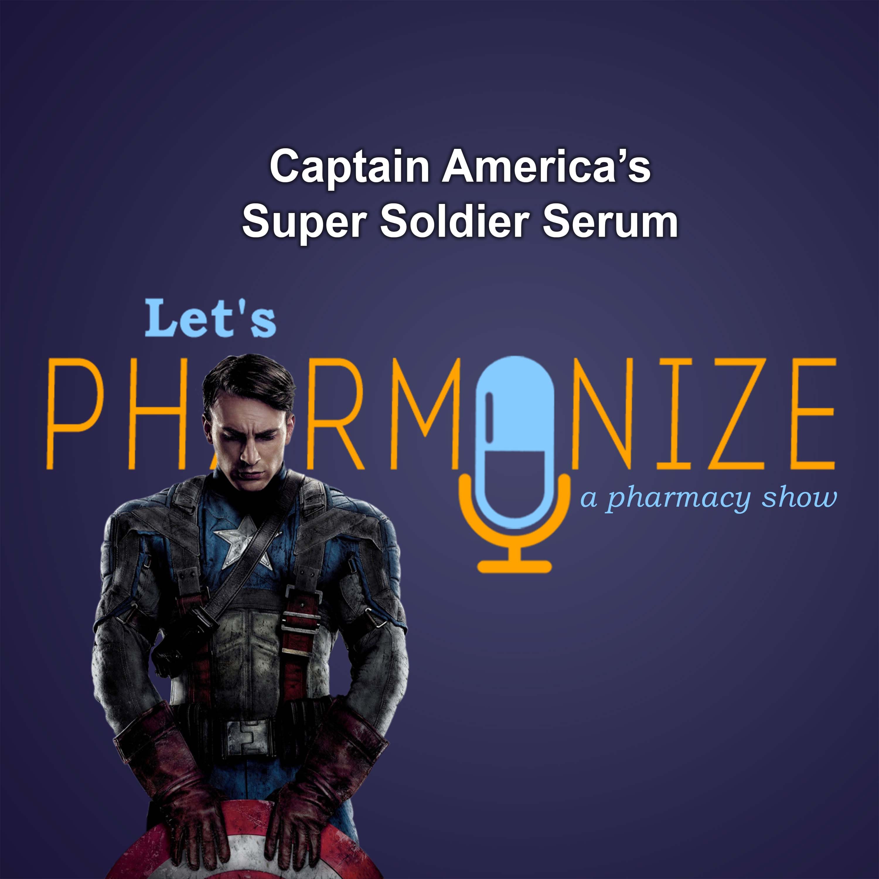 POP CULTURE: Captain America’s Super Soldier Serum | Lets Pharmonize