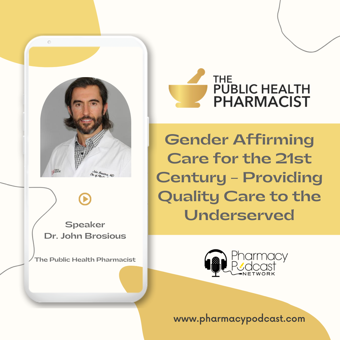 Gender Affirming Care for the 21st Century – Providing Quality Care to the Underserved with Dr. John Brosious | The Public Health Pharmacist