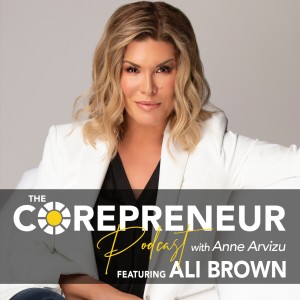 Ali Brown, Copycats & Thieves | The Corepreneur Podcast with Anne Arvizu PharmD