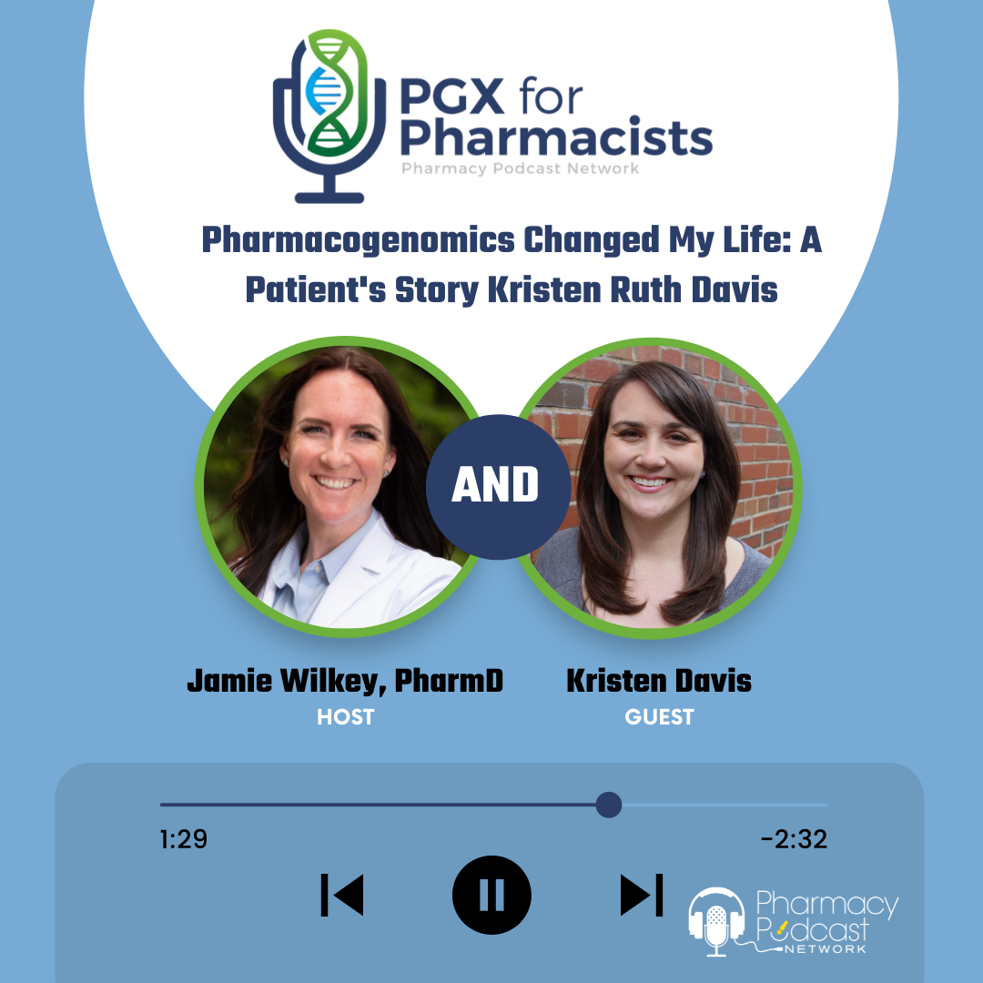 Pharmacogenomics Changed My Life: A Patient’s Story, Kristen Ruth Davis | PGX For Pharmacists