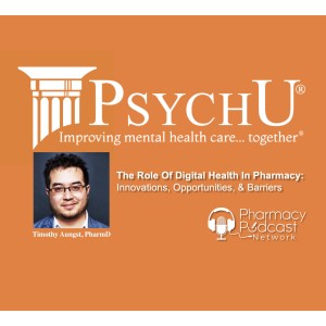 The Role Of Digital Health In Pharmacy: Innovations, Opportunities, & Barriers | PsychU Community Podcast