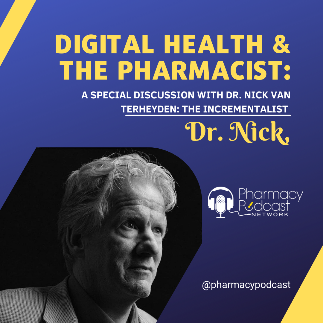 Digital Health & the Pharmacist | A Special Discussion with Dr. Nick Van Terheyden, the Incrementalist