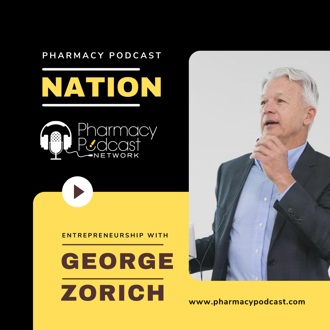 The Entrepreneurial Pharmacist and the Innovation In Pharmacy with George Zorich