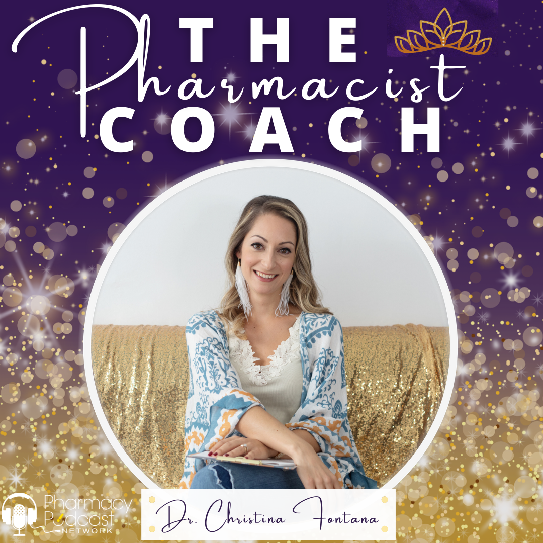 The Pharmacist Coach Dr. Christina Fontana | Pharmacy Podcast Nation