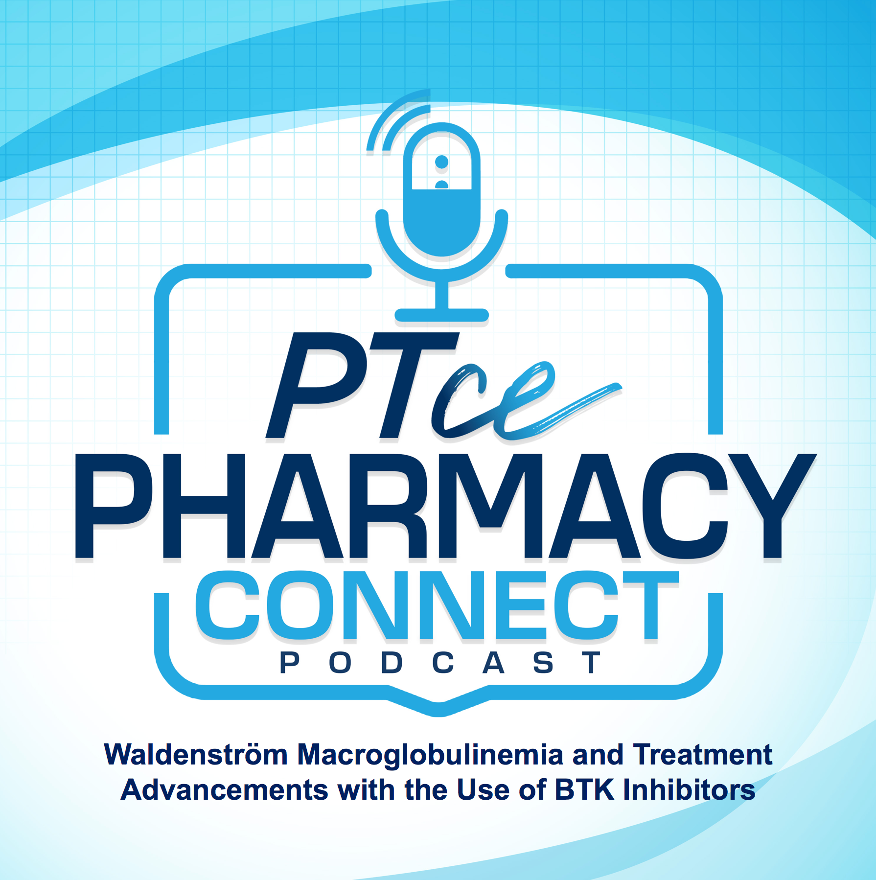 Waldenström Macroglobulinemia and Treatment Advancements with the Use of BTK Inhibitors | PTCE Pharmacy Connect