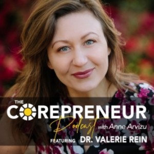 Valerie Rein, Ending Patriarchy Stress Disorder | The Corepreneur Podcast with Anne Arvizu Episode