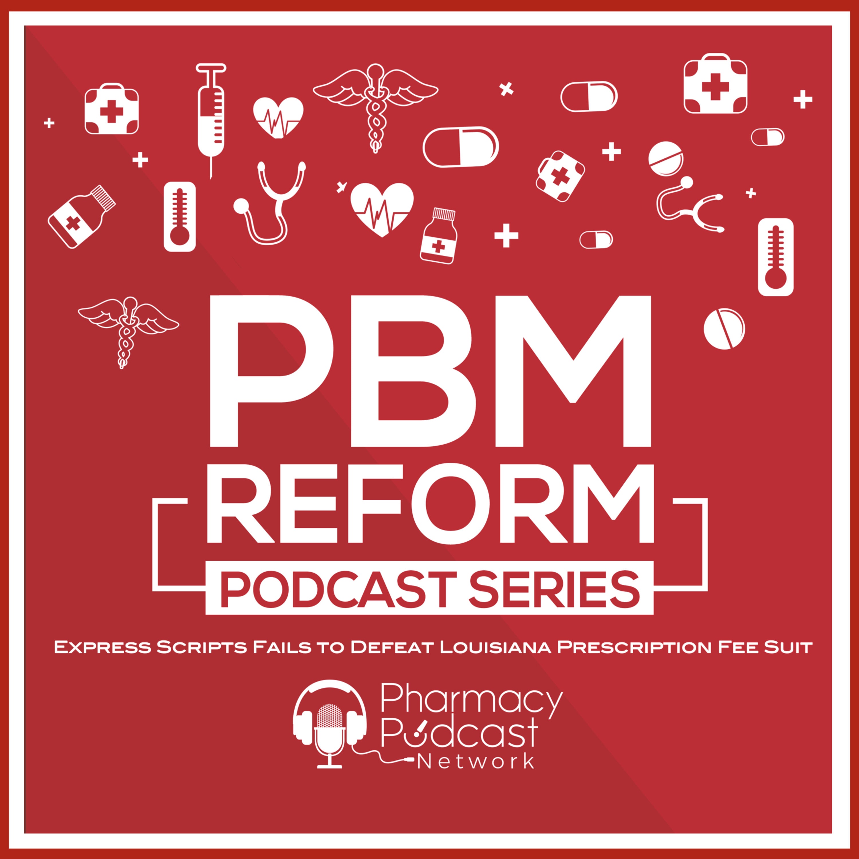 Express Scripts Fails to Defeat Louisiana Prescription Fee Suit | PBM Reform Podcast Series