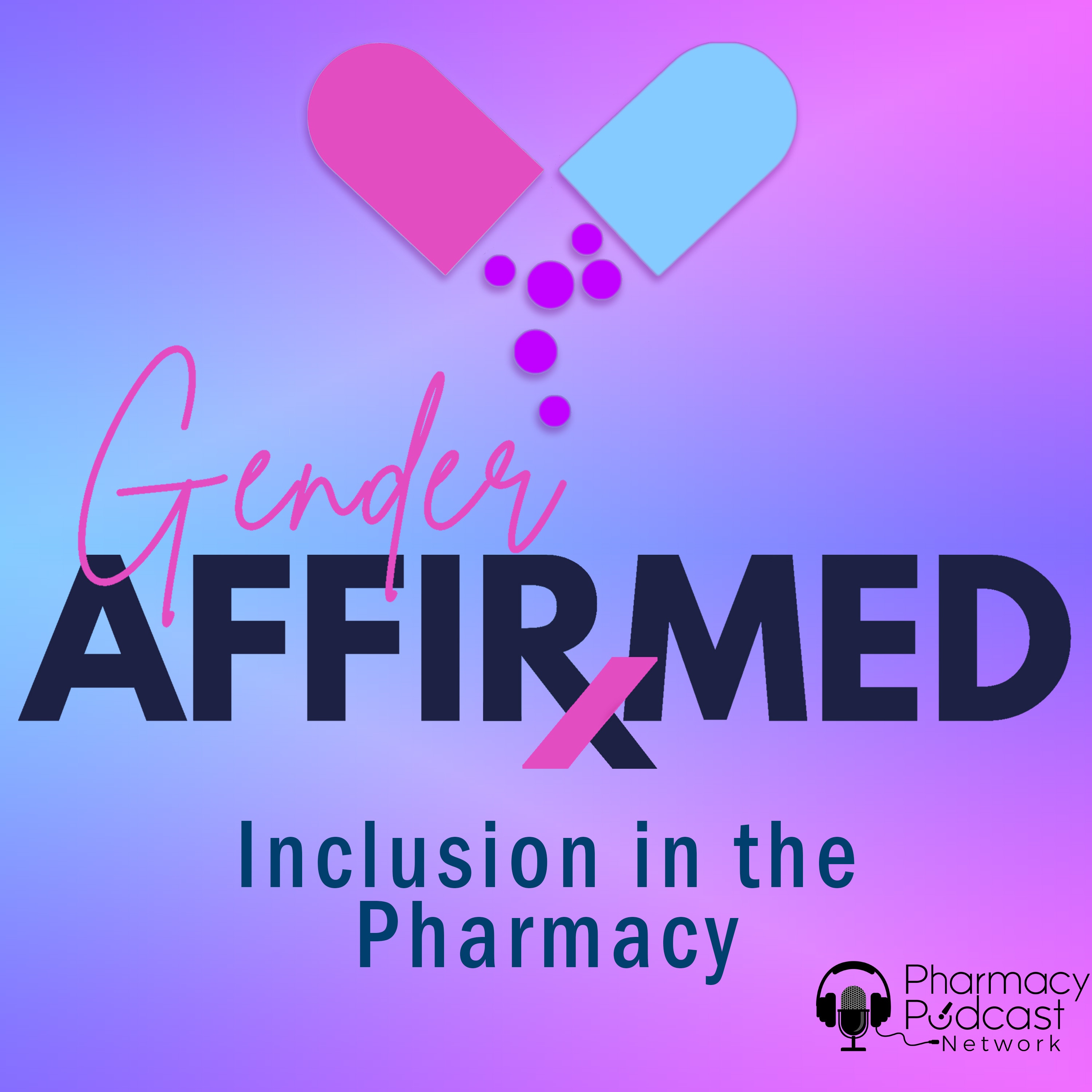 Gender Affirmed: Inclusion in the Pharmacy | Transforming a Nation