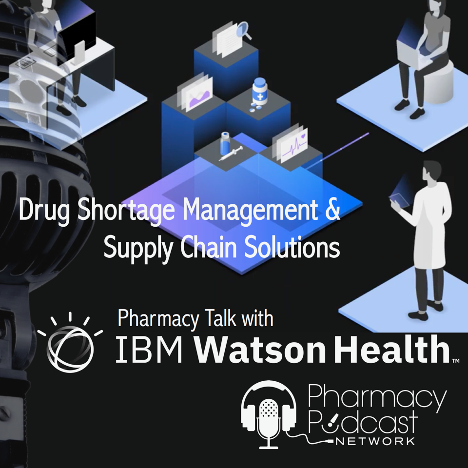 Drug Shortage Management and Supply Chain Solutions | Pharmacy Talk with IBM Watson Health