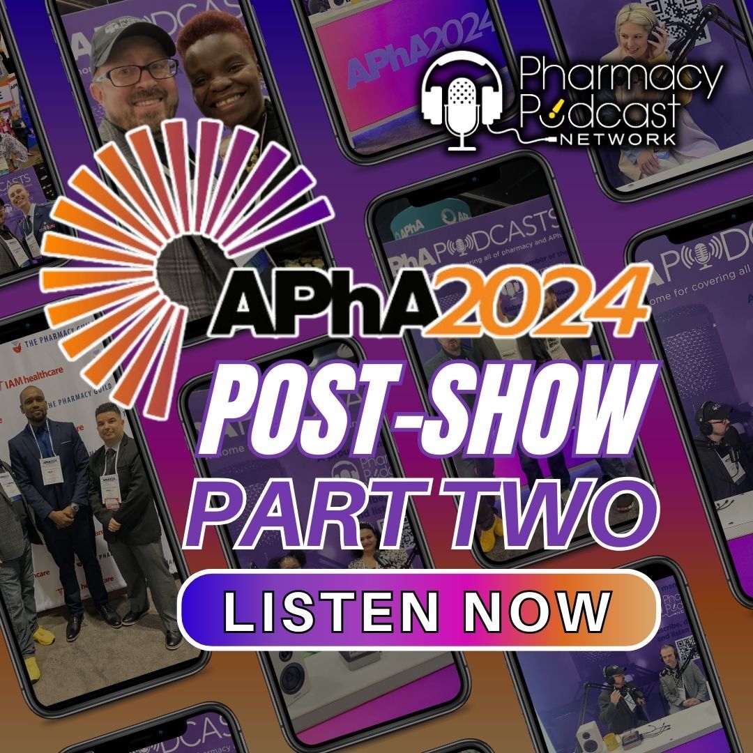 Part Two: APhA 2024 - Unleash the Power of Pharmacy | APhA Podcast