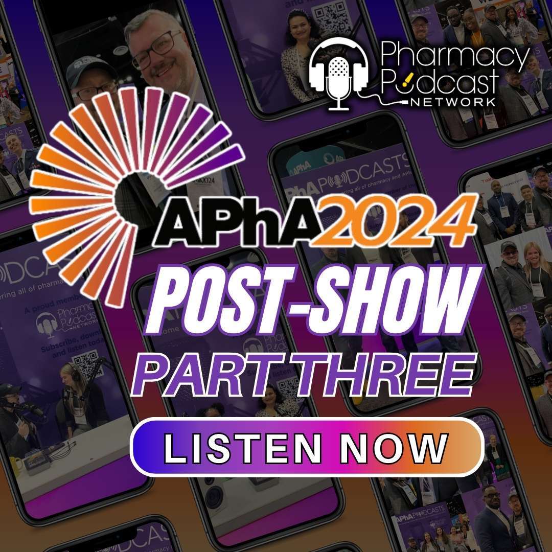 Part Three: APhA 2024 - Unleash the Power of Pharmacy | APhA Podcast