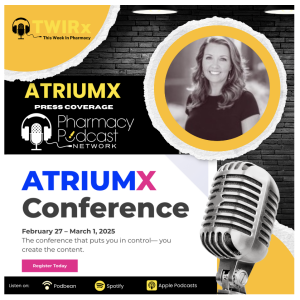 Empowering Pharmacy Owners: ATRIUMX Conference Special with Dr. Nicolette Mathey, PharmD | TWIRx