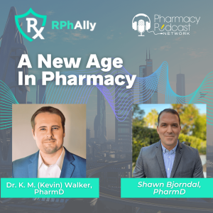 RPh Ally: A New Age in Pharmacy | Pharmacy Podcast Nation