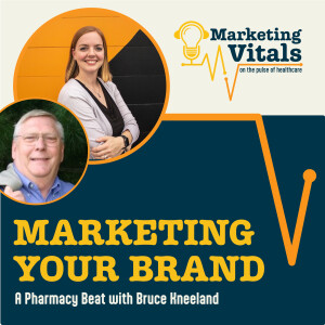 Pharmacy Beat with Bruce Kneeland: Marketing Your Brand | Marketing Vitals