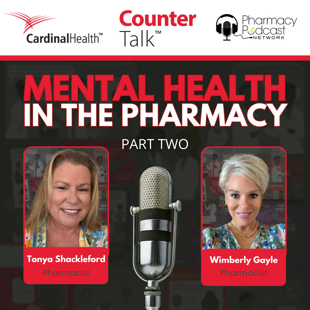 Mental Health in the Pharmacy Part 2 | Cardinal Health™ Counter Talk™ Podcast
