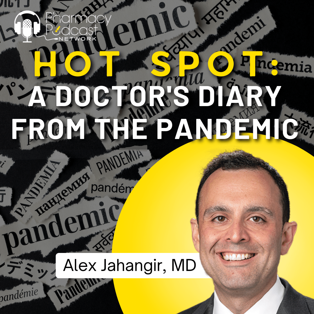 Hot Spot: A Doctor’s Diary from the Pandemic | Pharmacy Podcast Nation