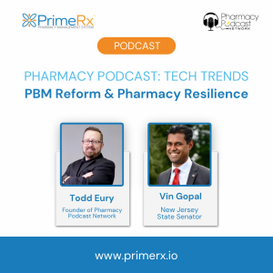 Fighting for Fairness: Senator Vin Gopal on PBM Reform and the Road Ahead for Independent Pharmacies | Pharmacy Tech Trends; PrimeRx