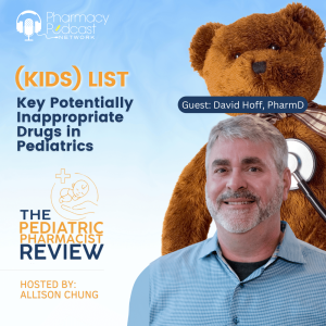 Key Potentially Inappropriate Drugs in Pediatrics (KIDs) List | Pediatric Pharmacist Review