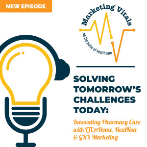 Solving Tomorrow’s Challenges Today: Innovating Pharmacy Care with LTC@Home, HealNow & GRX Marketing | Marketing Vitals