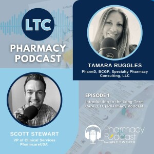 Introduction to the Long-Term Care (LTC) Pharmacy Podcast | LTC Pharmacy Podcast