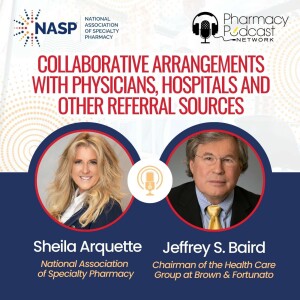 Collaborative Arrangements With Physicians, Hospitals and Other Referral Sources | NASP Specialty Pharmacy Podcast