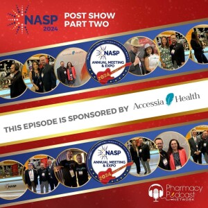 NASP 2024 Annual Meeting LIVE ReCap Show Part Two | NASP Specialty Pharmacy Podcast