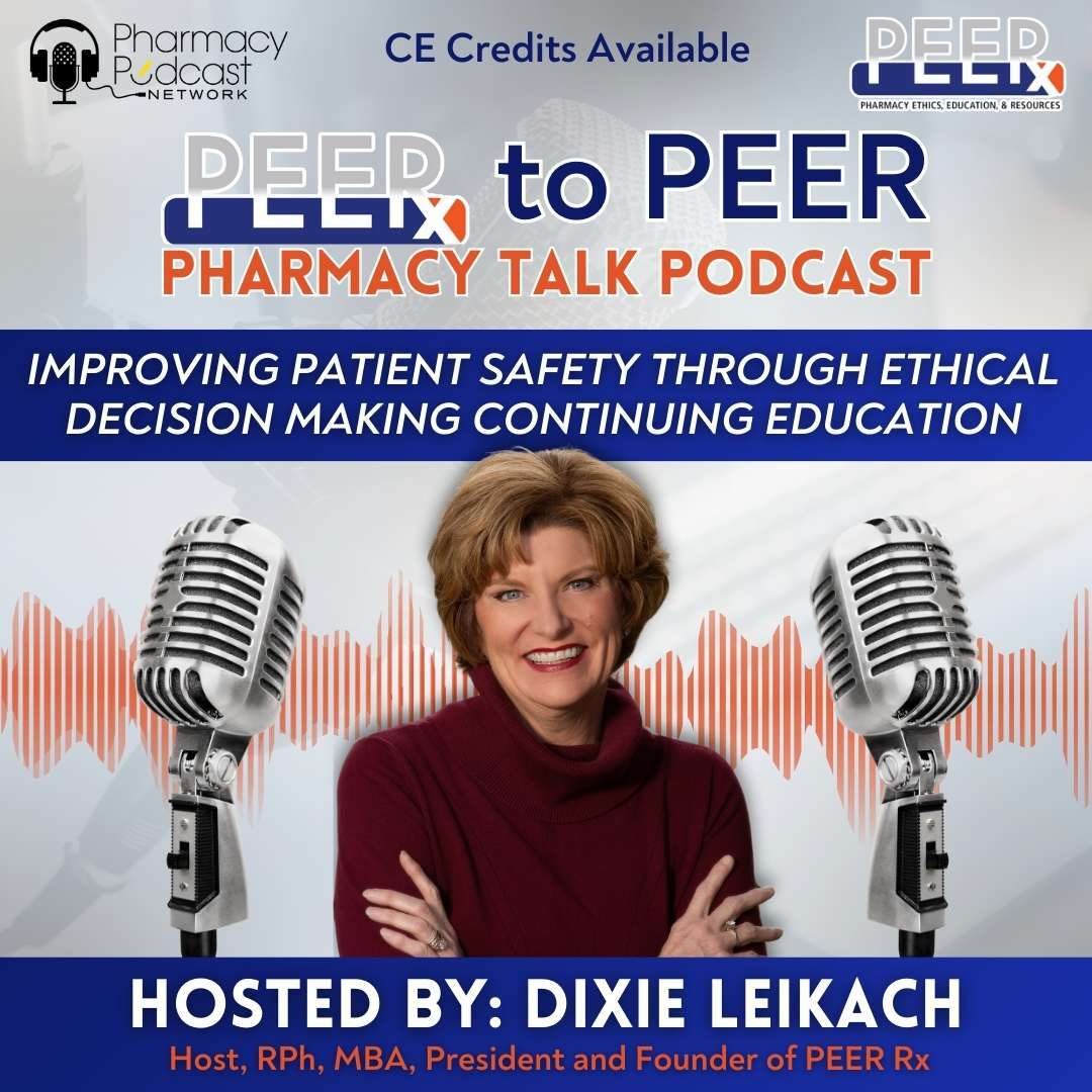 cover of episode Improving Patient Safety Through Ethical Decision Making Continuing Education | PEERx to PEER Pharmacy Talk Podcast