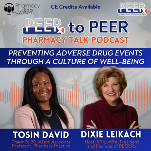 Preventing Adverse Drug Events Through a Culture of Well-being | PEERx to PEER Pharmacy Talk