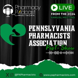 Part Two: The FUTURE of Pennsylvania Pharmacy at PPA 2024 | Pennsylvania Pharmacists Association