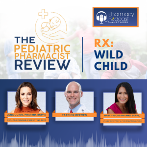 Rx: Wild Child | Pediatric Pharmacist Review