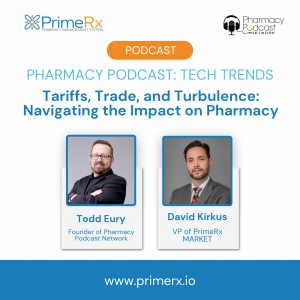 Tariffs, Trade, and Turbulence: Navigating the Impact on Pharmacy | Tech Trends: PrimeRx