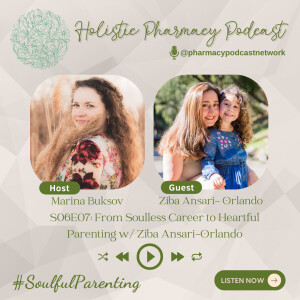 From Soulless Career to Heartful Parenting w/ Ziba Ansari-Orlando  | The Holistic Pharmacy Podcast