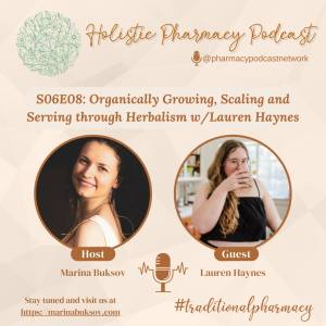 Organically Growing, Scaling, and Serving Through Herbalism w/Lauren Haynes | Holistic Pharmacy Podcast