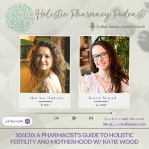 A Pharmacist’s Guide to Holistic Fertility and Motherhood w/ Katie Wood | The Holistic Pharmacy Podcast