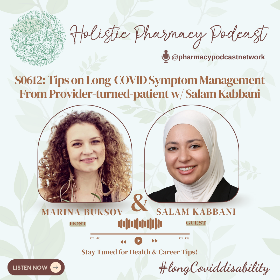 Tips on Long-COVID Symptom Management From Provider-turned-patient w/ Salam Kabbani | The Holistic Pharmacy Podcast