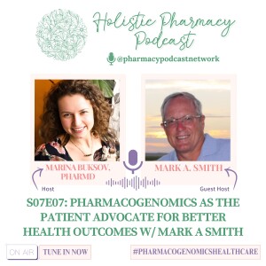 Pharmacogenomics as the Patient Advocate for Better Health Outcomes w/ Mark A. Smith | Holistic Pharmacy Podcast