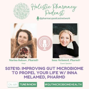 Improving Gut Microbiome to Propel Your Life w/ Inna Melamed, PharmD | Holistic Pharmacy Podcast