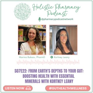 From Earth's Depths to Your Gut: Boosting Health with Essential Minerals with Kortney Leany | Holistic Pharmacy Podcast