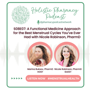 A Functional Medicine Approach for the Best Menstrual Cycles You’ve Ever Had with Nicole Robinson, PharmD | Holistic Pharmacy Podcast