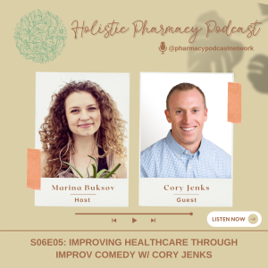 Improving Healthcare Through Improv Comedy w/Cory Jenks | Holistic Pharmacy podcast