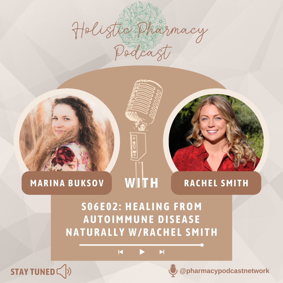 Healing from Autoimmune Disease Naturally w/Rachel Smith | Holistic Pharmacy Podcast