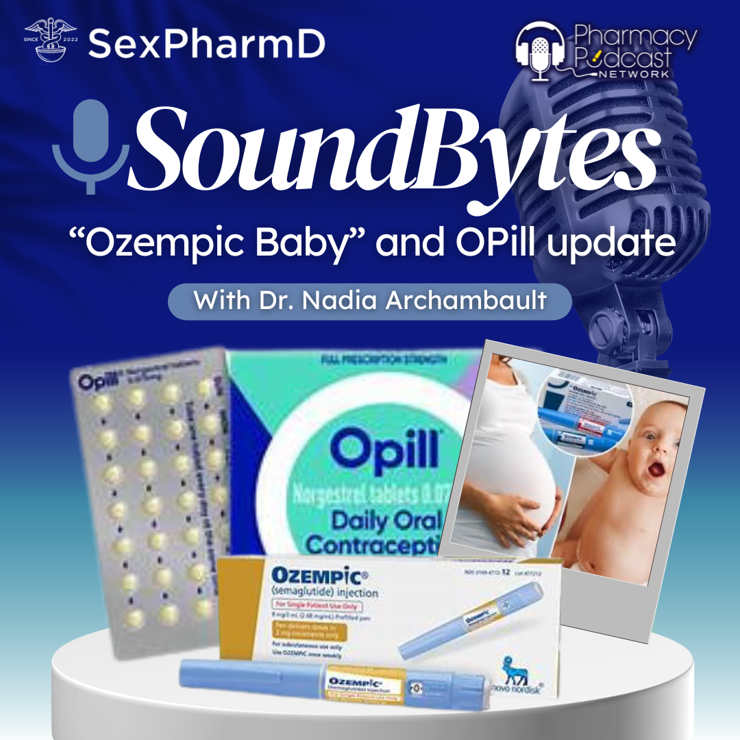 "Ozempic Baby" and Opill Update: Soundbytes | Sex PharmD