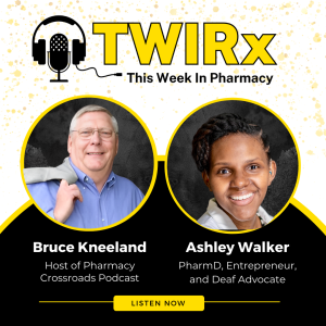 Serving the Deaf Community through Pharmacy & Special feature with Bruce Kneeland | TWIRx