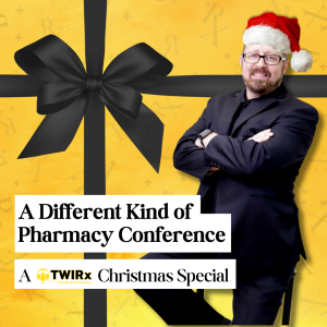 A Different Kind of Pharmacy Conference | TWIRx