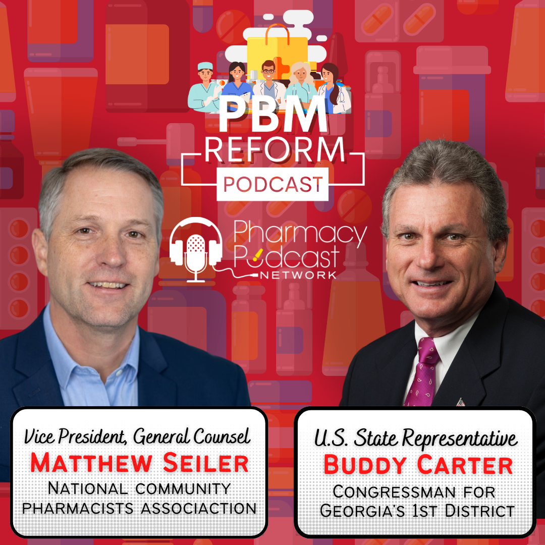 Congressman Buddy Carter and General Counsel of NCPA Matthew Seiler on PBM Reform