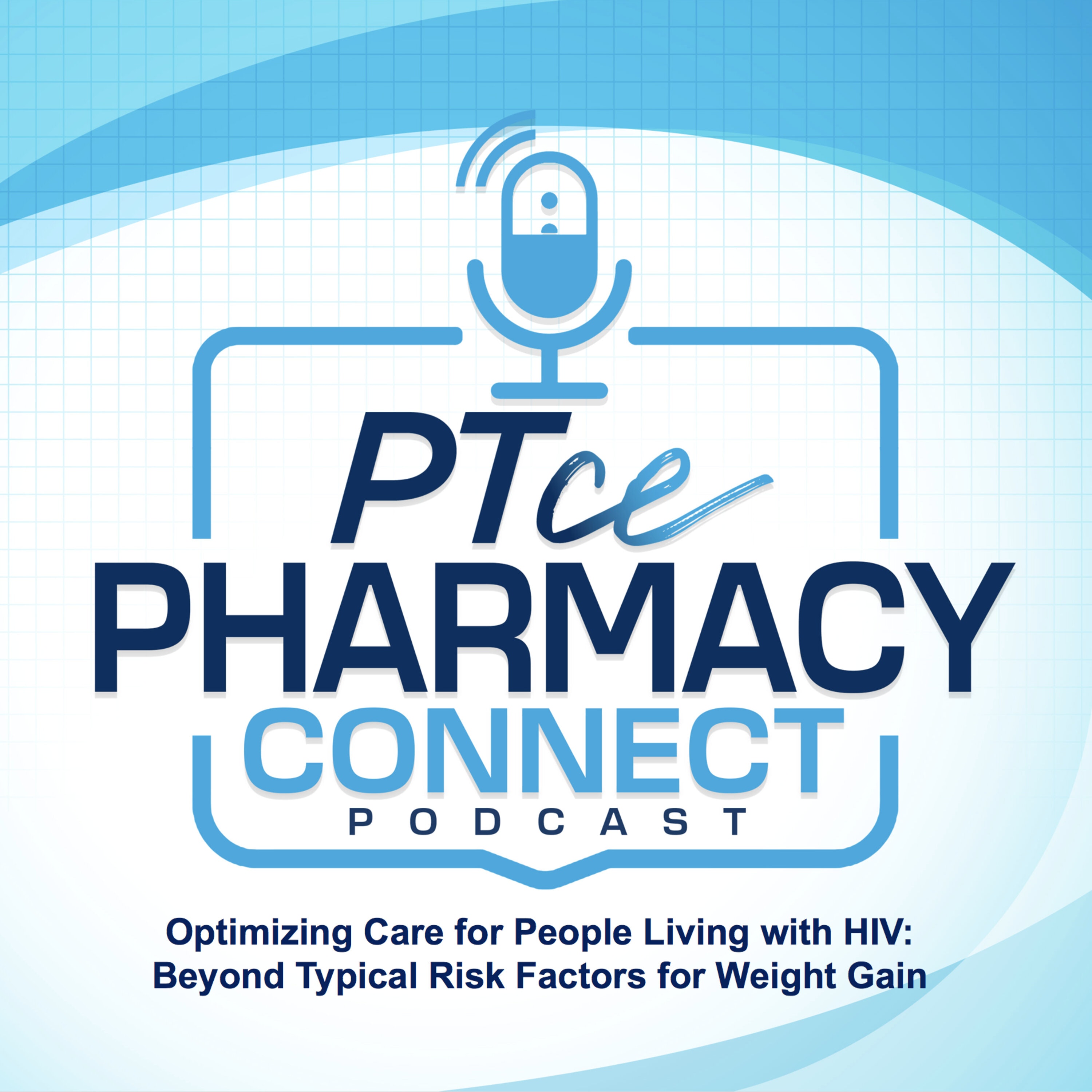 Optimizing Care for People Living with HIV: Beyond Typical Risk Factors for Weight Gain | PTCE Pharmacy Connect