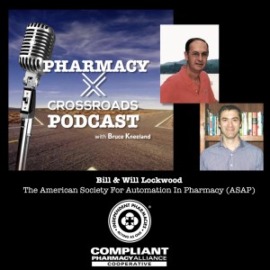 Bill and Will Lockwood -- The American Society For Automation In Pharmacy (ASAP) | Pharmacy Crossroads