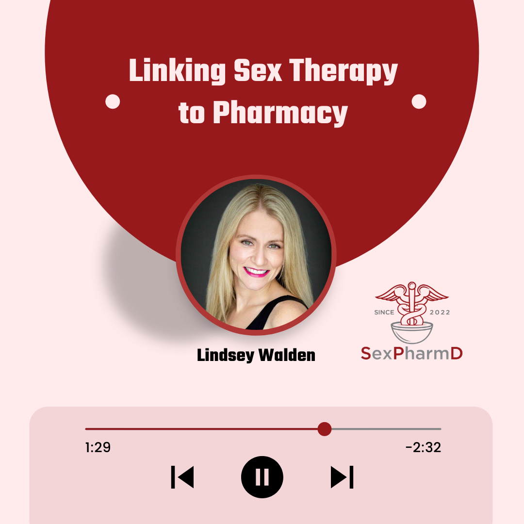 Linking Sex Therapy to Pharmacy with Lindsey Walden | Sex PharmD